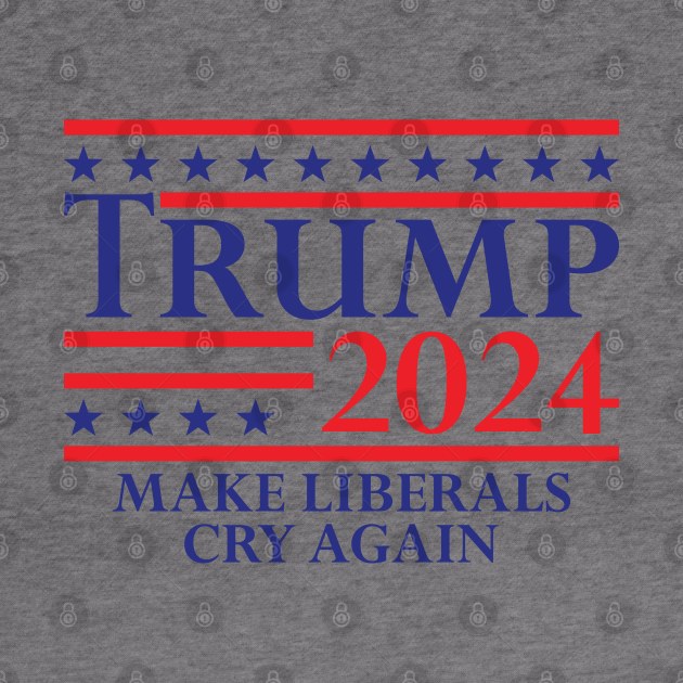 Trump 2024 Make Liberals Cry Again v2 by Emma